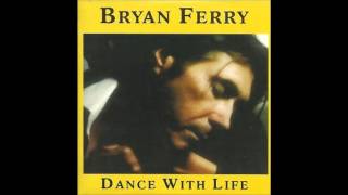 Video thumbnail of "Bryan Ferry - Dance With Life (The Brilliant Light) (Full Version)"