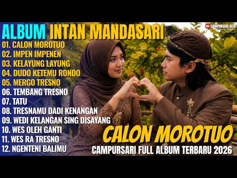 Album Intan Mandasari - CALON MOROTUO - IMPEN IMPENEN - Campursari Jawa Full Album Terbaru 2026