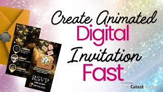 Create Animated Digital Invitations Fast