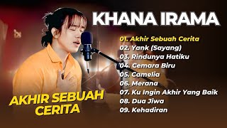 KHANA IRAMA - AKHIR SEBUA CERITA - YANG (SAYANG) - RINDUNYA HATIKU || LAGU DANGDUT SLOW AKUSTIK