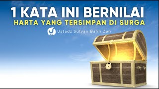 1 KATA DENGAN BERJUTA MANFAAT, YUK PERBANYAK! - Ustadz Sufyan Bafin Zen, Lc.
