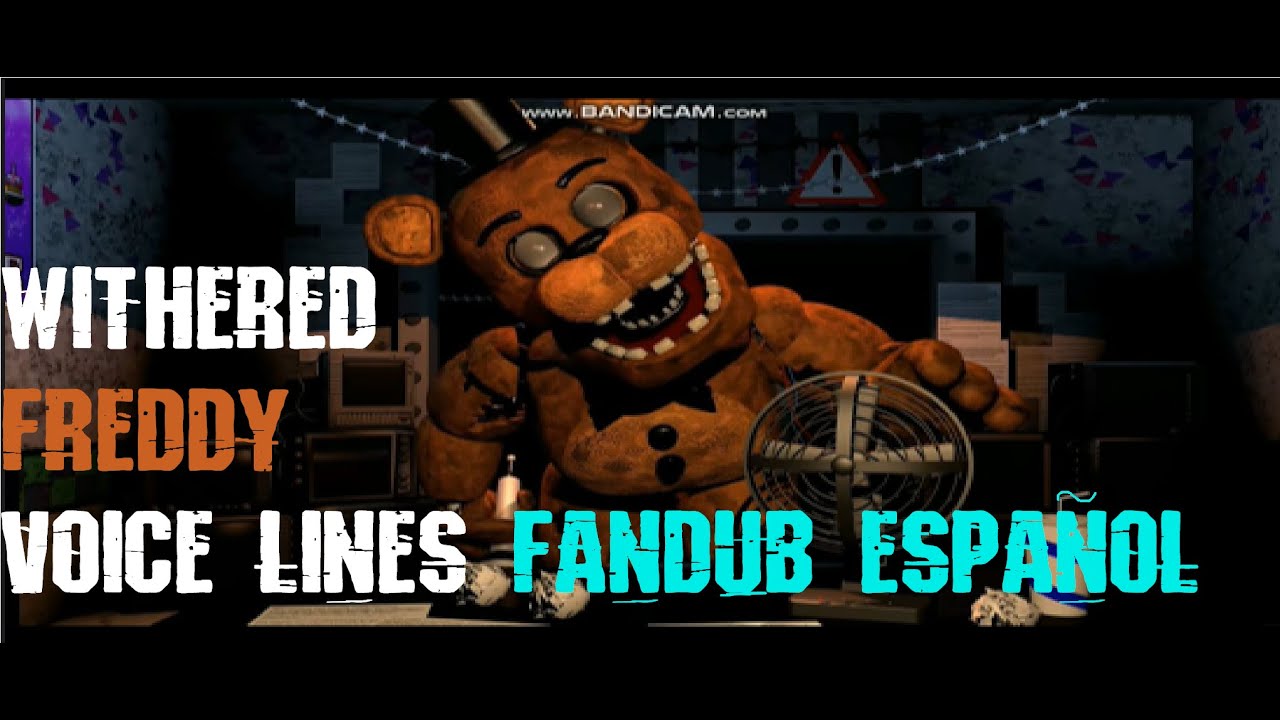 Withered freddy voice lines fandub espa ol youtube