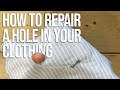 How to Patch a Hole Your Clothing | Darning Tutorial