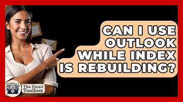 Can I Use Outlook While Index Is Rebuilding? - TheEmailToolbox.com