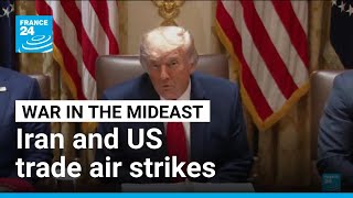 Iran and US trade air strikes after Trump dismisses report of Hormuz deal • FRANCE 24 English