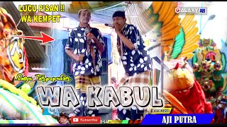 WA KABUL FEAT WA KEMPET LAWAKAN BUROK AJI PUTRA LIVE PRAPAG KIDUL KONGSI | TERBARU 2022