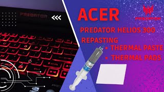 Acer Predator Helios 300 N1812- How to Open & Apply Thermal Paste & Thermal Pads