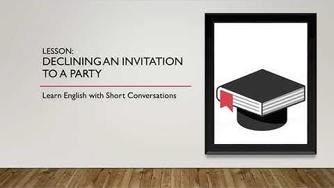 Declining An Invitation To A Party - Learn English with Short Conversations