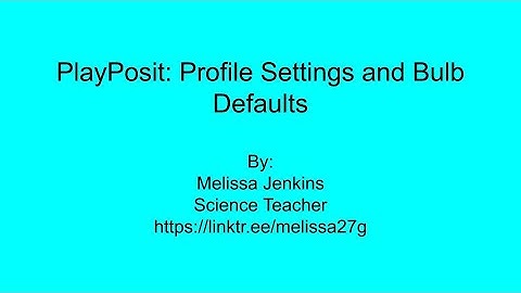 PlayPosit: Profile Settings and Bulb Defaults