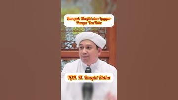 Banyak Masjid dan Lnggar Punya YouTube | TGH. M. Rasyid Ridha