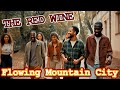 The Red Wine - Flowing Mountain City (Music Video)