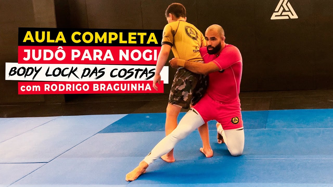 AULA COMPLETA JUDÔ NOGI -  BODY LOCK DAS COSTAS  COM RODRIGO BRAGUINHA | BJJPROTECH