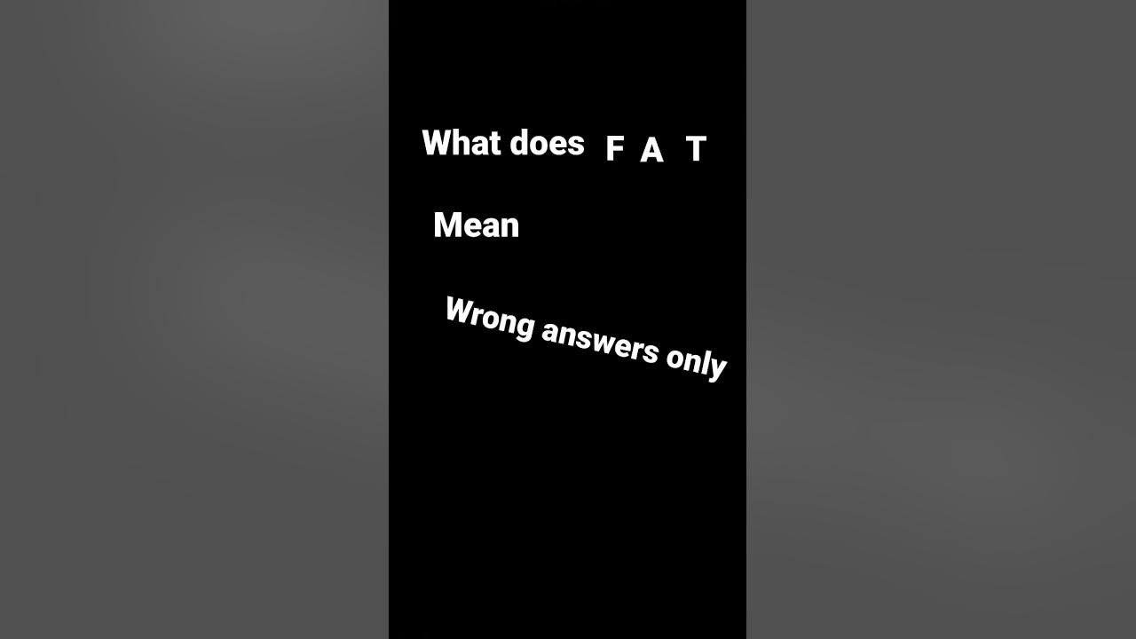what-does-f-a-t-mean-youtube