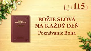 Božie slová na každý deň: Poznávanie Boha | Úryvok 115