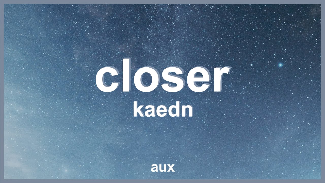 Kaedn - Closer
