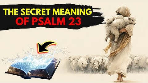 Why The Secret in PSALM 23 Will Change Your Life Forever