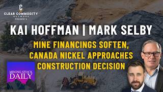Mine Financings Soften, Canada Nickel Approaches Construction Decision