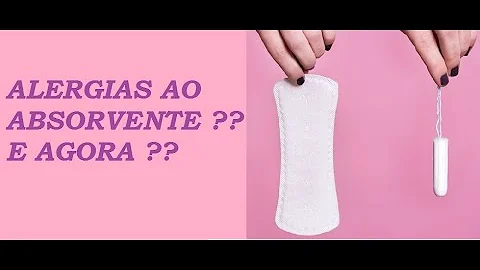 Quais os sintomas de alergia a absorvente?