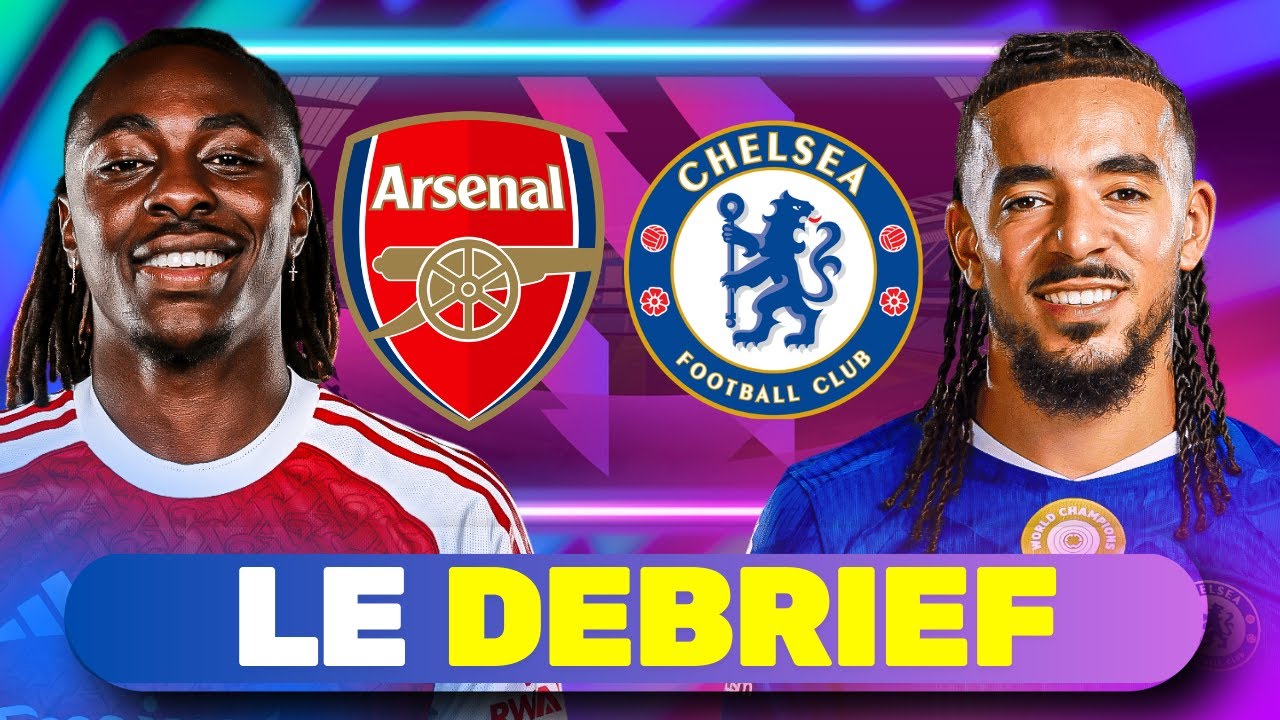 🔴 Arsenal 🆚 Chelsea (2-1) | DEBRIEF