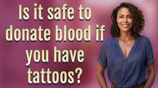 Is it safe to donate blood if you have tattoos