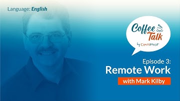 What is Remote Work? - Coffee Talk by CertiProf with Mark Kilby - English