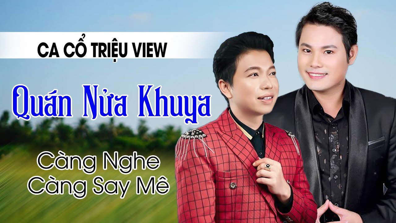 Ca Cổ TRIỆU VIEW Càng Nghe Càng Say Mê ❤️ Tân Cổ Quán Nửa Khuya - Thanh Nhường ft Bùi Trung Đẳng