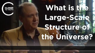 J. Richard Gott III - What is the Large-Scale Structure of the Universe