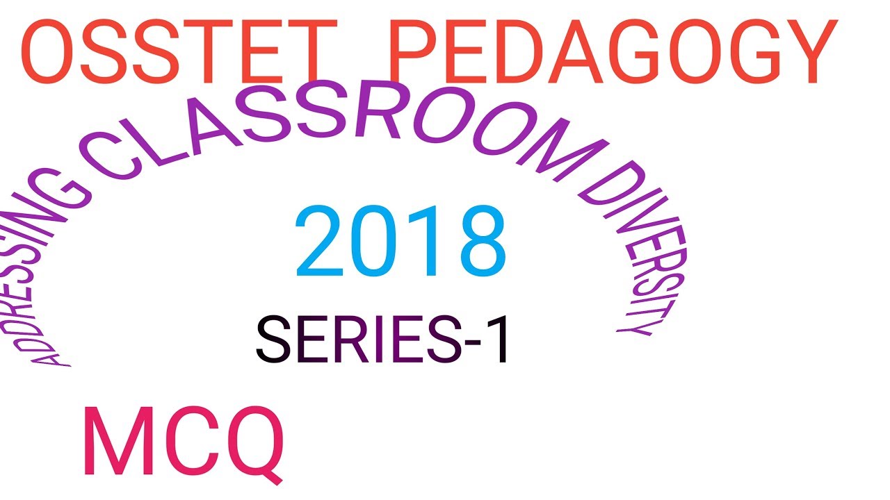 osstet pedagogy 2018 mcq probables Addressing classroom diversity by odisha Shiksha in odia