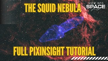 Mastering the Squid Nebula: Full PixInsight Processing Tutorial