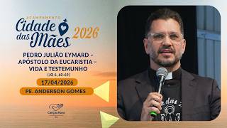 Pedro Julião Eymard - Apóstolo da Eucaristia - Vida e Testemunho - Pe.  Anderson Gomes 17/04/2026