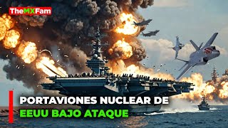 PORTAVIONES NUCLEAR ESTADOUNIDENSE BAJO ATAQUE EN MEDIO ORIENTE | TheMXFam