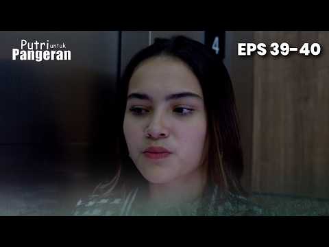 ON PURPOSE! Mel Makes Pangeran Remember His Trauma | PUTRI UNTUK PANGERAN | Eps 39-40 Part 6
