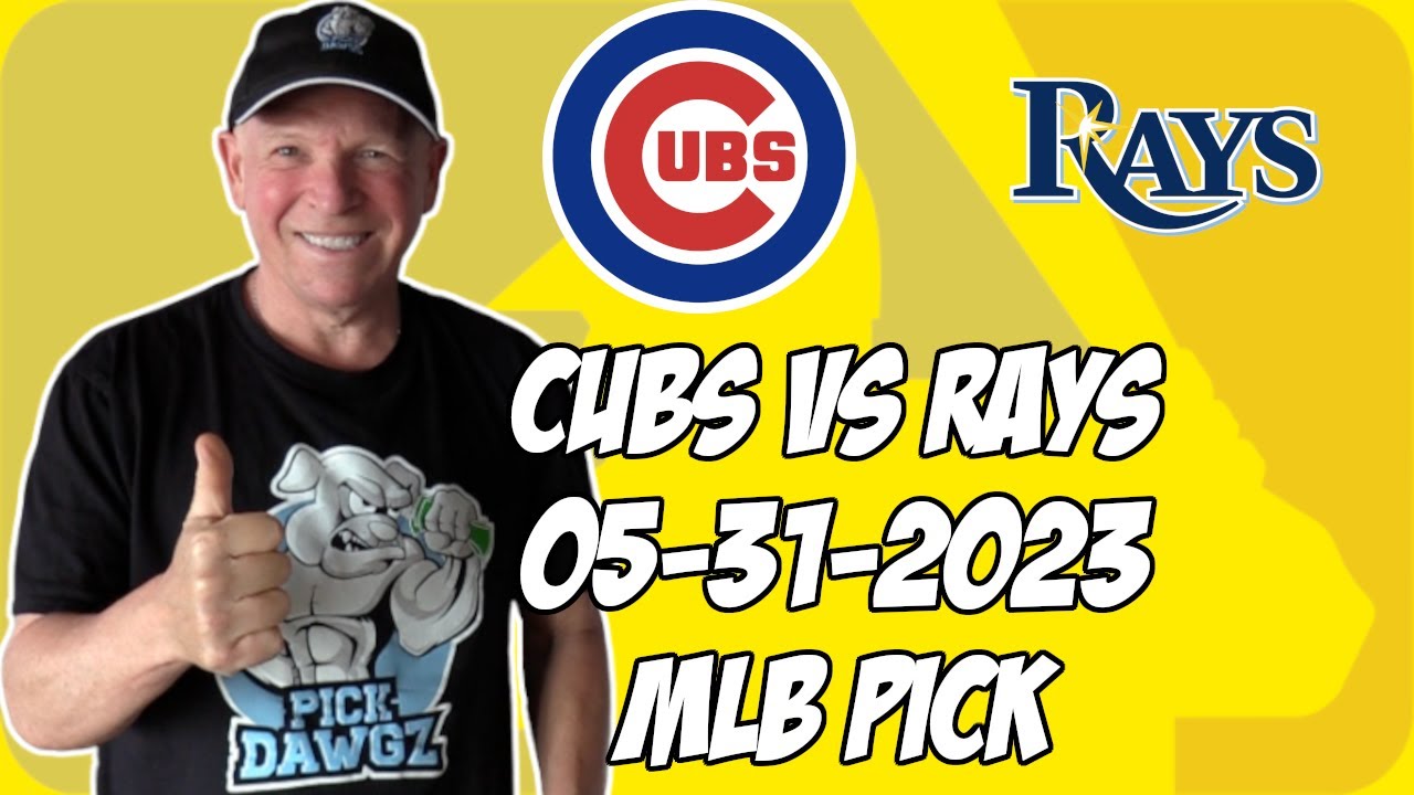 Chicago Cubs vs Tampa Bay Rays 5/31/23 MLB Free Pick MLB Betting Tips