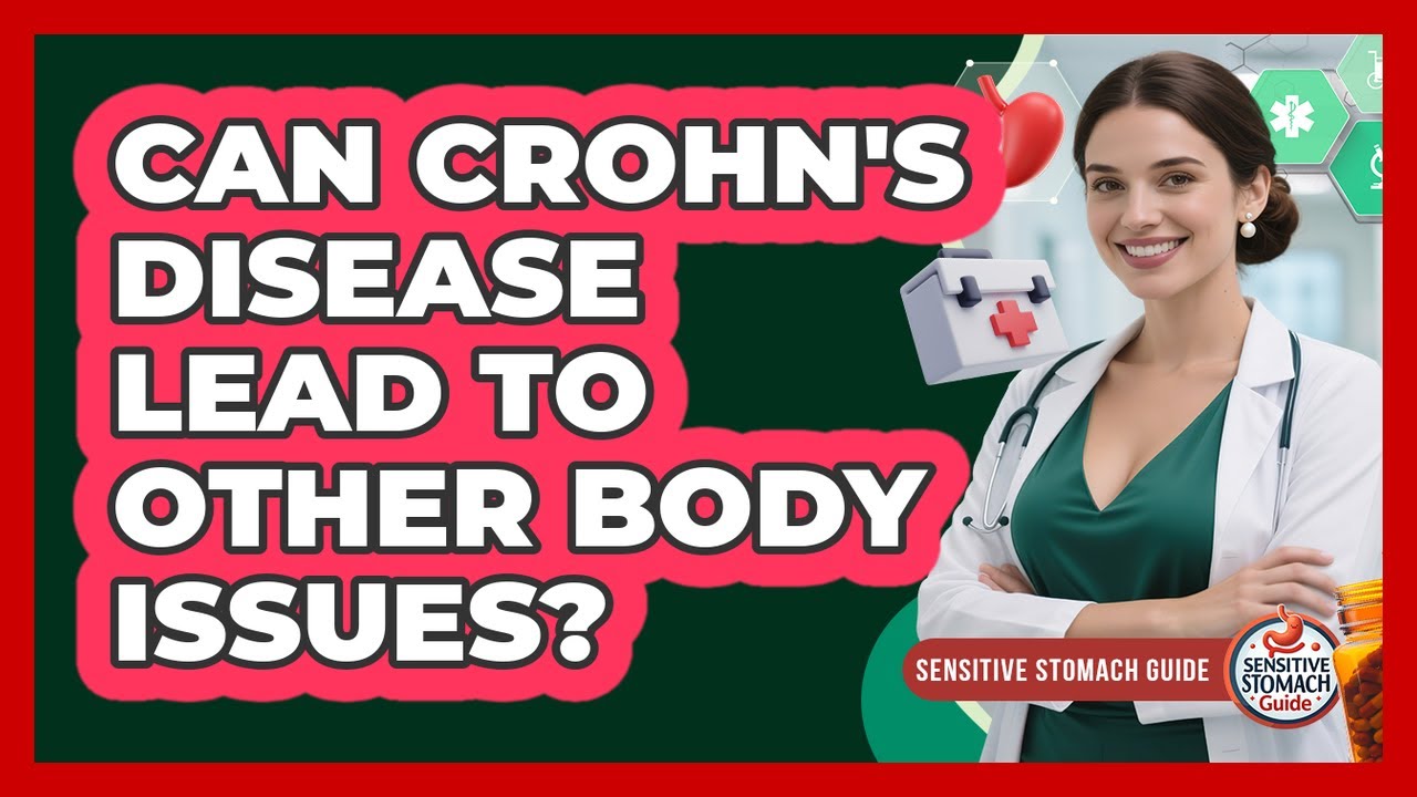 Can Crohn's Disease Lead To Other Body Issues?