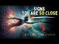 7 important signs your breakthrough is about to happen