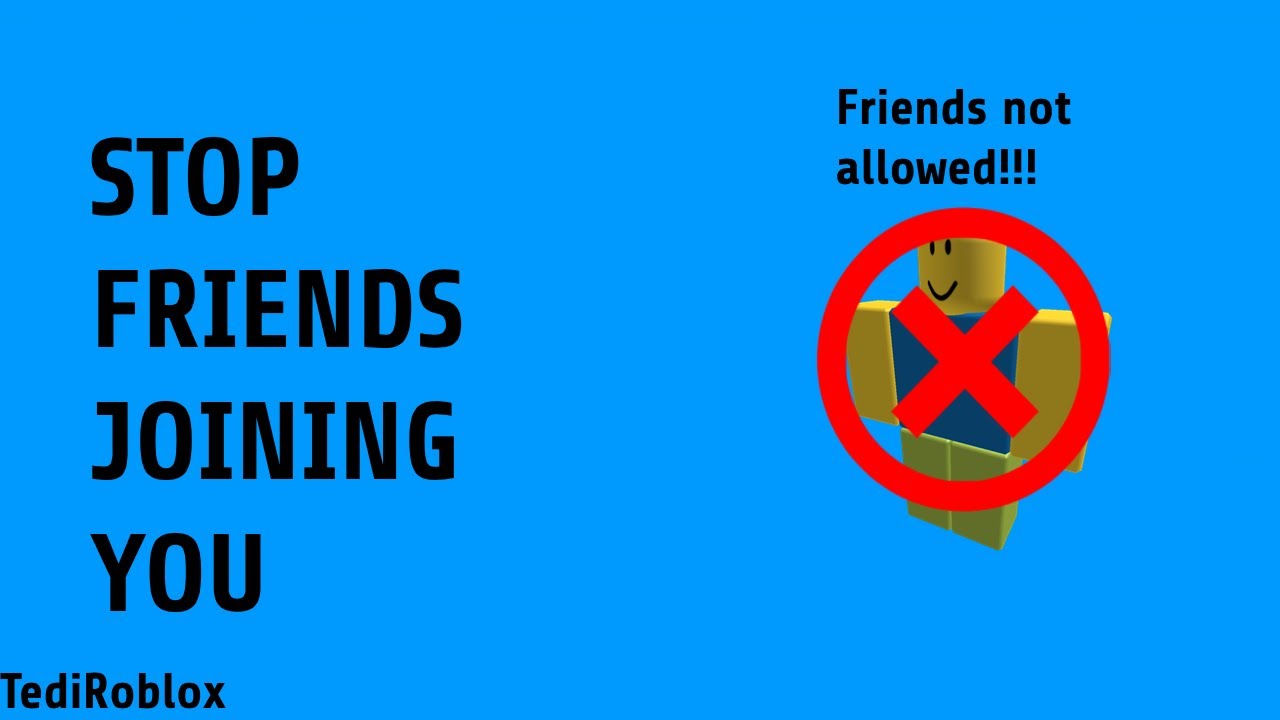 How To Stop Your Friends Joining You On Roblox YouTube 