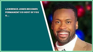 LAWRENCE JONES BECOMES PERMANENT CO HOST OF FOX FRIENDS
