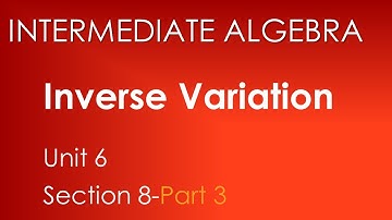 Inverse Variation - Intermediate Algebra Unit 6 Section 8