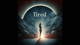 Tired | Narrative Driven Art