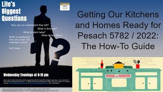 Getting Our Kitchens and Homes Ready for Pesach 5782 / 2022: The How-To Guide  | Rabbi Daniel Reich
