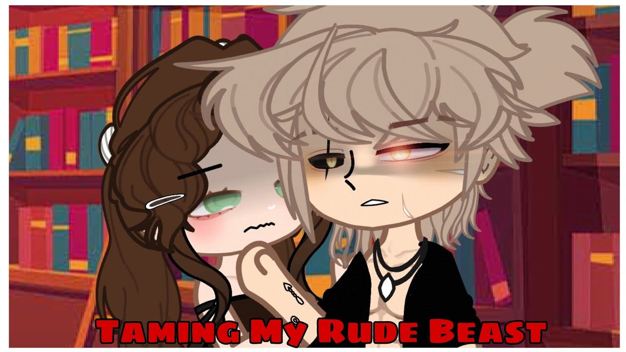 Taming My Rude Beast | Gacha Club Mini Movie