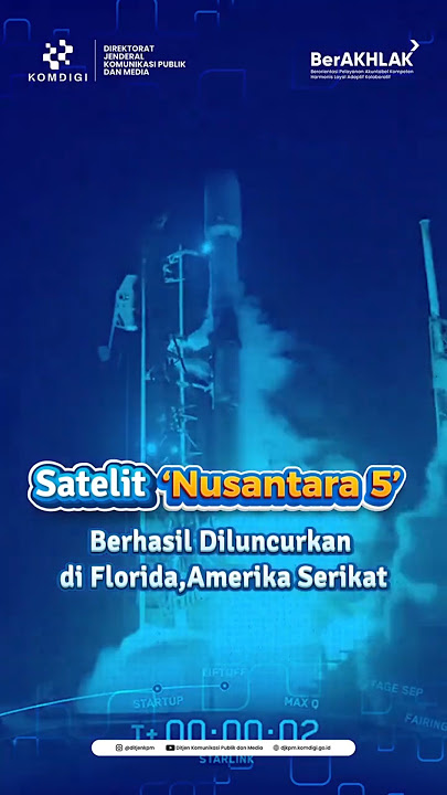 PELUNCURAN BERSEJARAH!  Satelit Nusantara Lima (N5)
