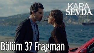 Kara Sevda 37. Bölüm Fragman