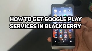 How To Install Google PlayStore On BlackBerry z10 Devices|Latest Tutorial