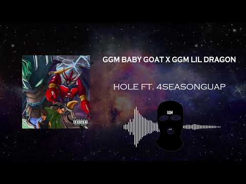 GGM Babygoat X GGM Lil dragon -Hole ft. 4seasonguap [Official Audio]