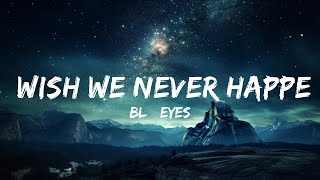 BLÜ EYES - wish we never happened (Lyrics)  | 15p Lyrics/Letra
