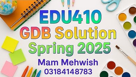 EDU410 GDB Solution Spring 2025 🔥 | 100% Correct Answer | Virtual University