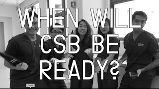 When will CSB be ready!