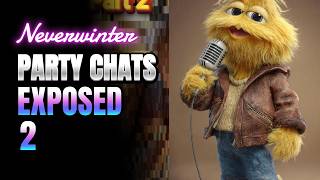 š¤š¶ Neverwinter - Party Chats Exposed 2 - Mod 31.5