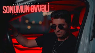 Vüqar İsmayılov - Sonumun Əvvəli (Rəsmi Musiqi)